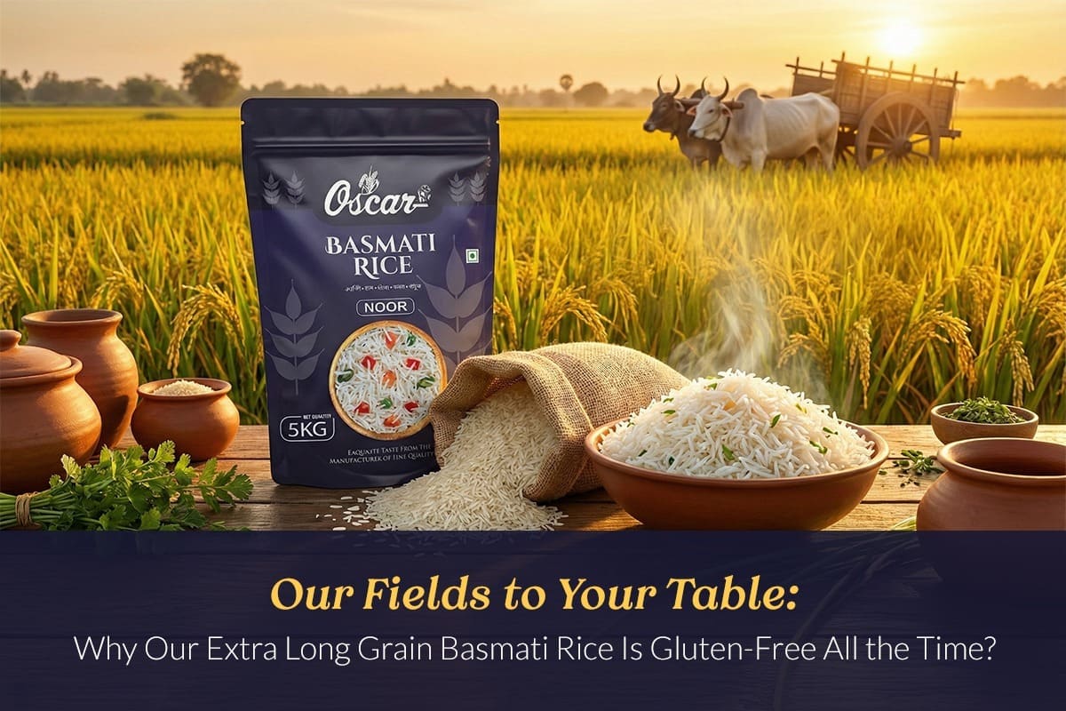 Our Fields to Your Table: Why Our Extra Long Grain Basmati Rice Is Gluten-Free All the Time?