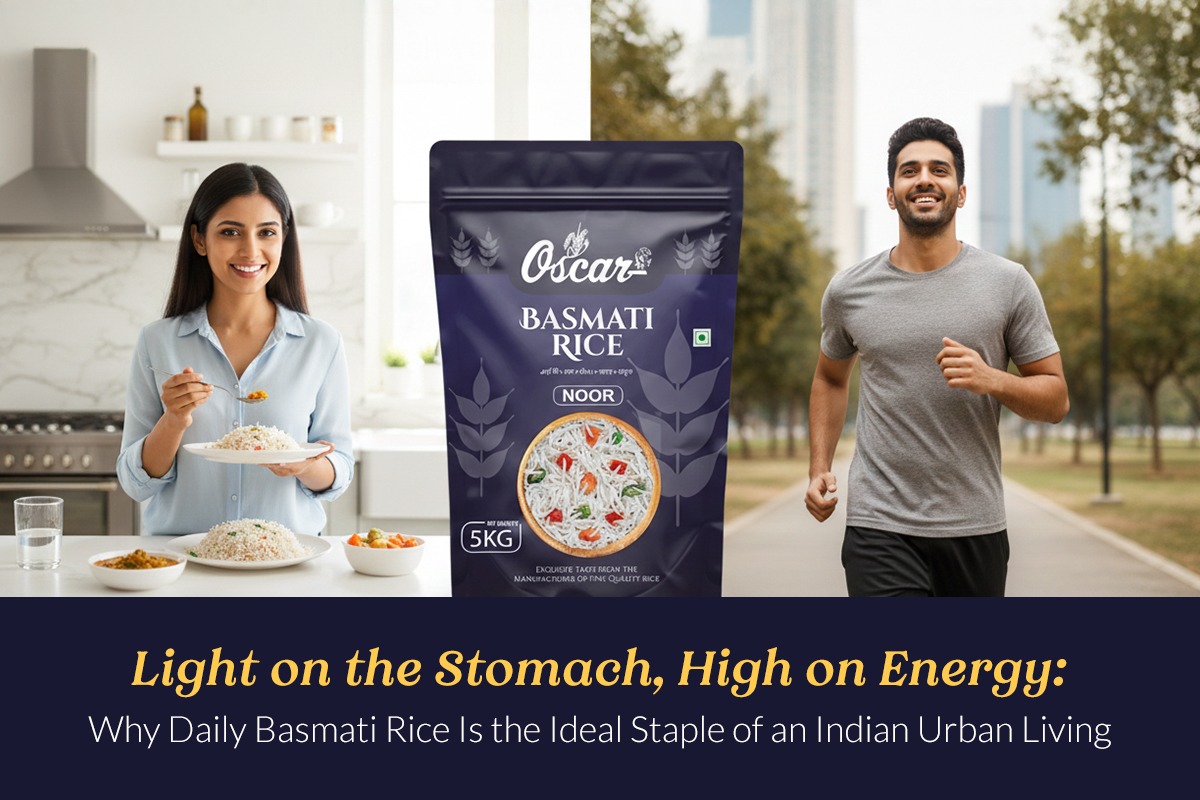 Light on the Stomach, High on Energy: Why Daily Basmati Rice Is the Ideal Staple of an Indian Urban Living