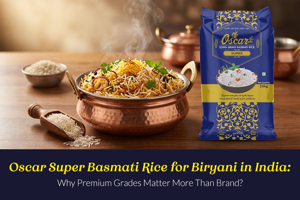 Oscar Super Basmati Rice for Biryani in India: Why Premium Grades Matter More Than Brand?